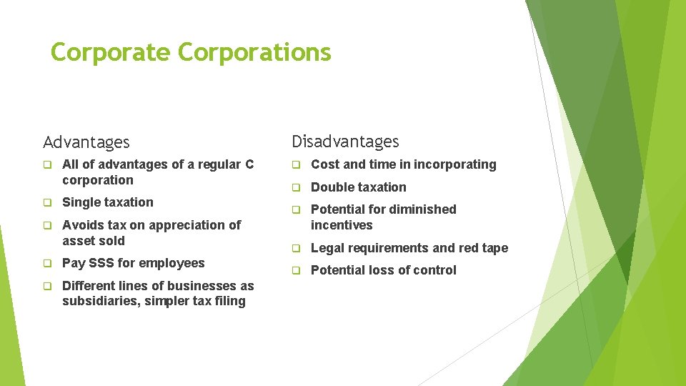 Corporate Corporations Advantages All of advantages of a regular C corporation Single taxation Avoids