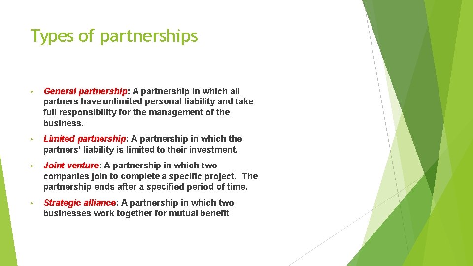 Types of partnerships • General partnership: A partnership in which all partners have unlimited