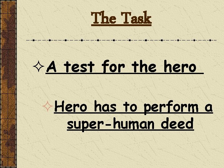 The Task ²A test for the hero ²Hero has to perform a super-human deed