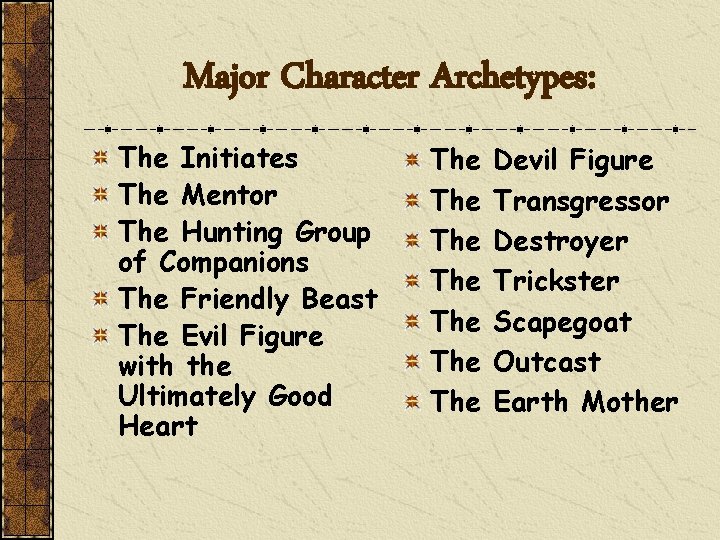 Major Character Archetypes: The Initiates The Mentor The Hunting Group of Companions The Friendly