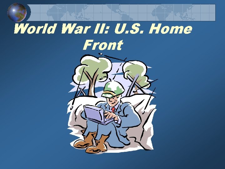World War II: U. S. Home Front 