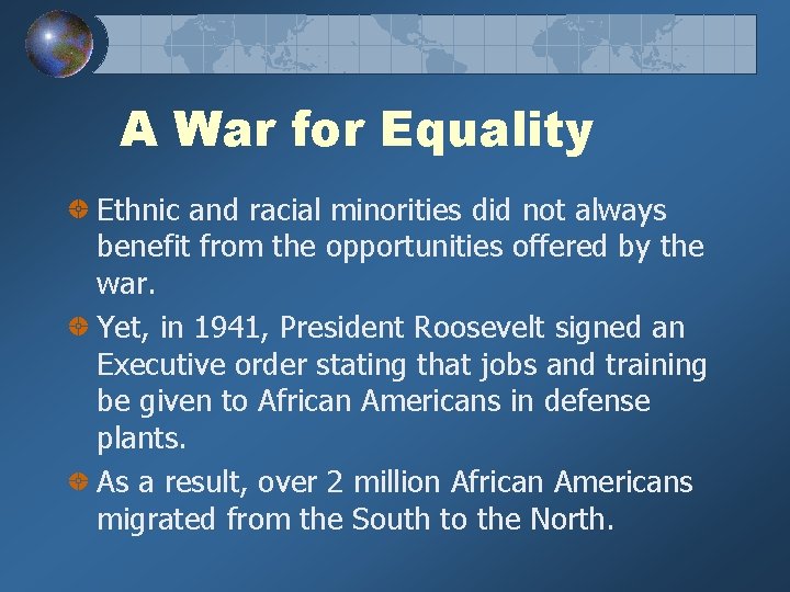 A War for Equality Ethnic and racial minorities did not always benefit from the