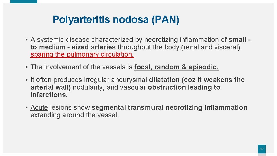 Polyarteritis nodosa (PAN) • A systemic disease characterized by necrotizing inflammation of small to