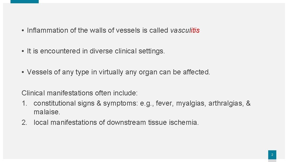  • Inflammation of the walls of vessels is called vasculitis • It is