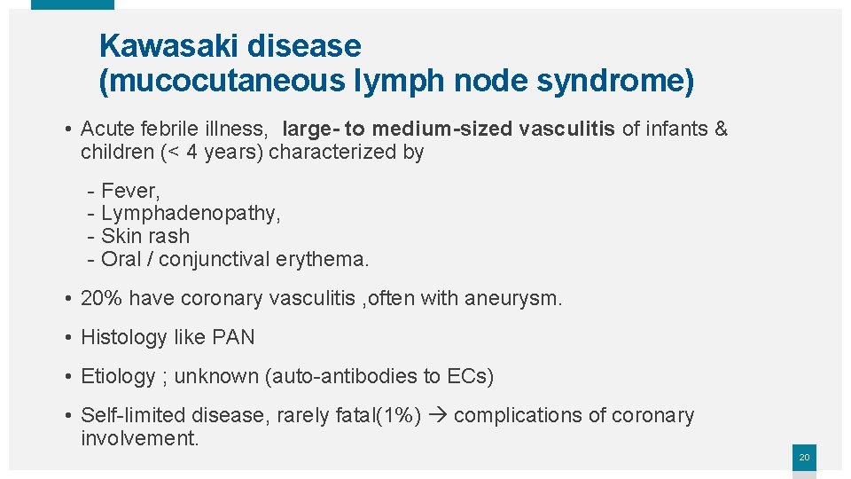 Kawasaki disease (mucocutaneous lymph node syndrome) • Acute febrile illness, large- to medium-sized vasculitis