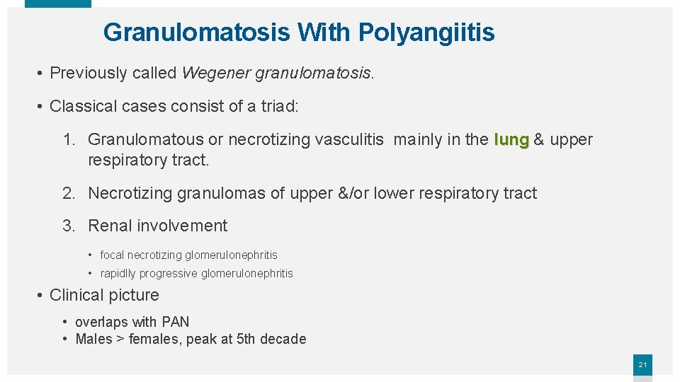 Granulomatosis With Polyangiitis • Previously called Wegener granulomatosis. • Classical cases consist of a