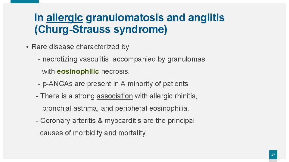 In allergic granulomatosis and angiitis (Churg-Strauss syndrome) • Rare disease characterized by - necrotizing