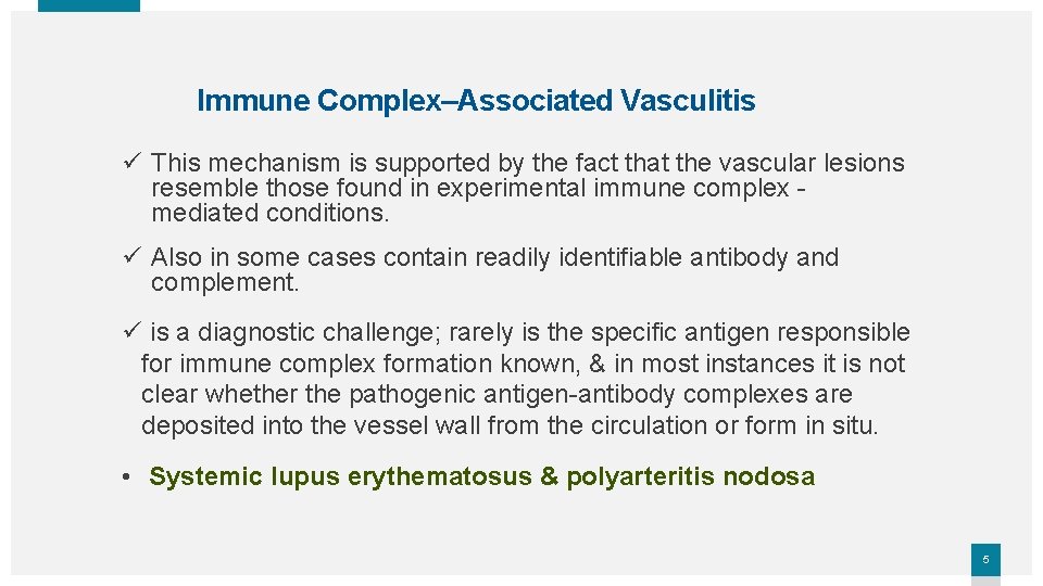 Immune Complex–Associated Vasculitis ü This mechanism is supported by the fact that the vascular