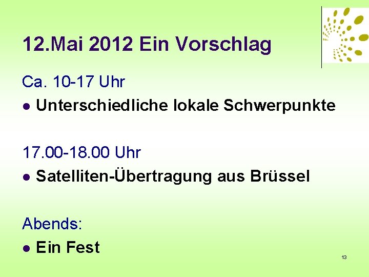 12. Mai 2012 Ein Vorschlag Ca. 10 -17 Uhr l Unterschiedliche lokale Schwerpunkte 17.