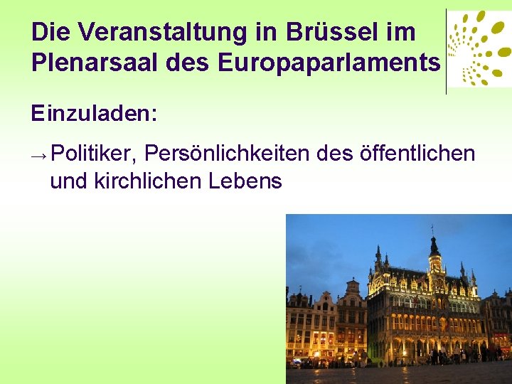 Die Veranstaltung in Brüssel im Plenarsaal des Europaparlaments Einzuladen: → Politiker, Persönlichkeiten des öffentlichen