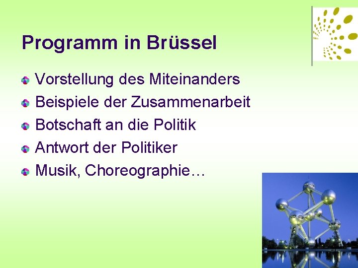 Programm in Brüssel Vorstellung des Miteinanders Beispiele der Zusammenarbeit Botschaft an die Politik Antwort