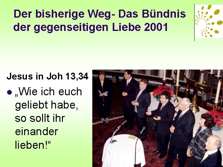 Der bisherige Weg- Das Bündnis der gegenseitigen Liebe 2001 Jesus in Joh 13, 34