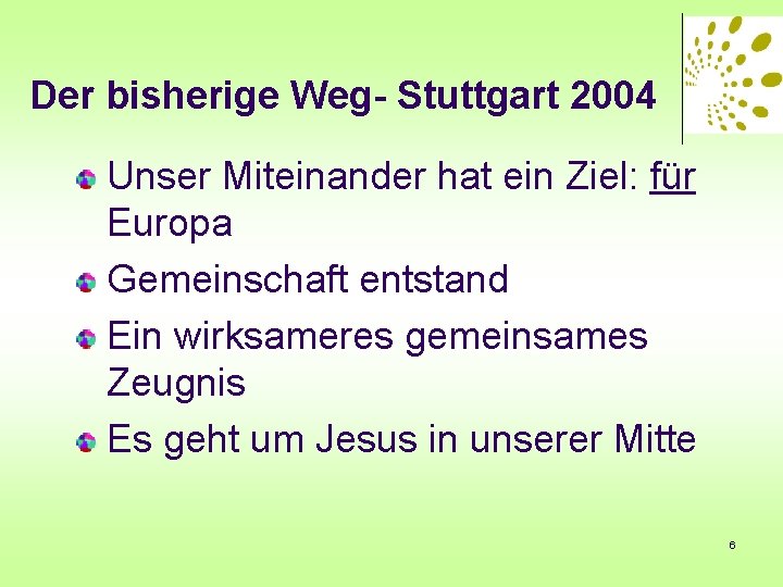 Der bisherige Weg- Stuttgart 2004 Unser Miteinander hat ein Ziel: für Europa Gemeinschaft entstand