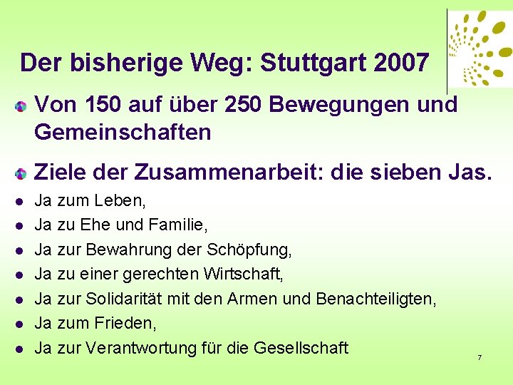 Der bisherige Weg: Stuttgart 2007 Von 150 auf über 250 Bewegungen und Gemeinschaften Ziele