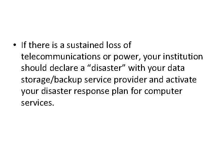  • If there is a sustained loss of telecommunications or power, your institution