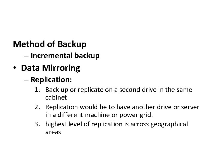 Method of Backup – Incremental backup • Data Mirroring – Replication: 1. Back up