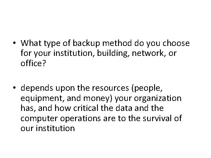  • What type of backup method do you choose for your institution, building,