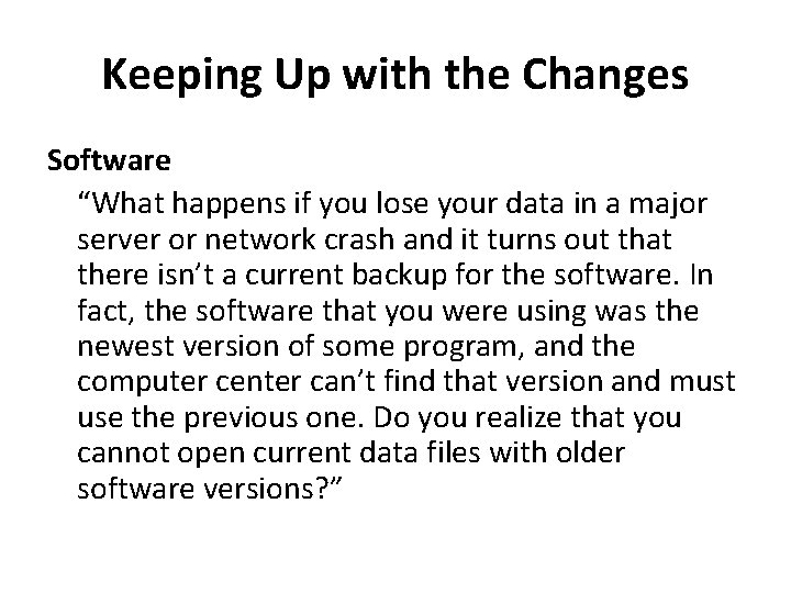 Keeping Up with the Changes Software “What happens if you lose your data in