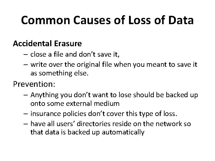 Common Causes of Loss of Data Accidental Erasure – close a file and don’t