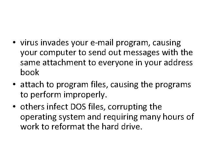  • virus invades your e-mail program, causing your computer to send out messages