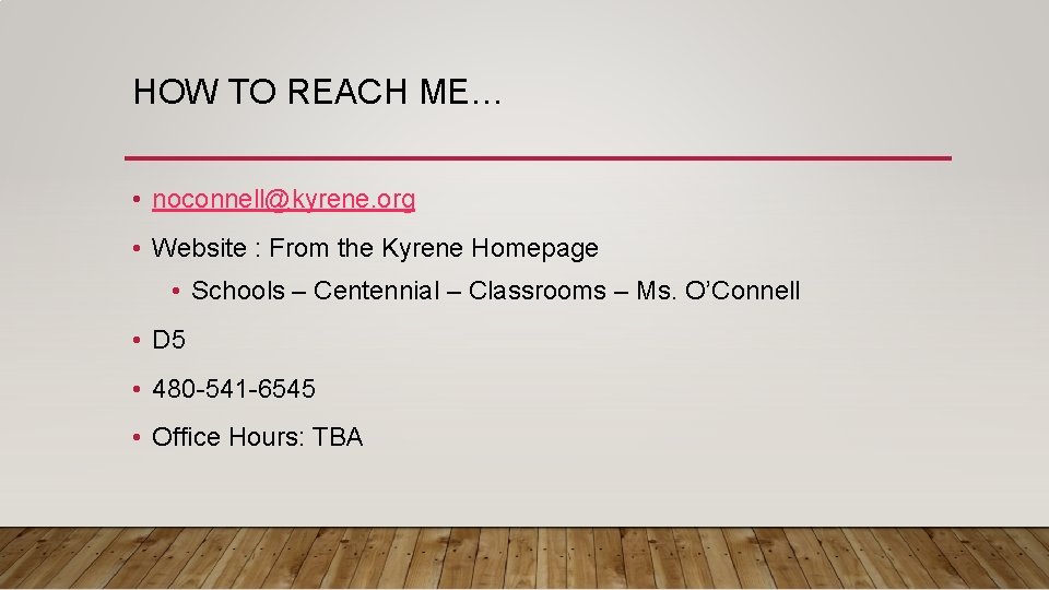 HOW TO REACH ME… • noconnell@kyrene. org • Website : From the Kyrene Homepage