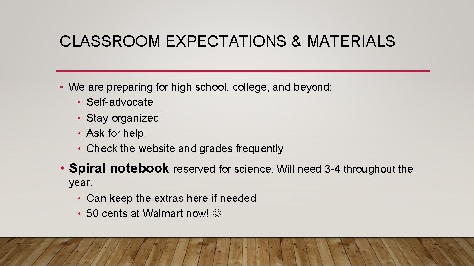 CLASSROOM EXPECTATIONS & MATERIALS • We are preparing for high school, college, and beyond: