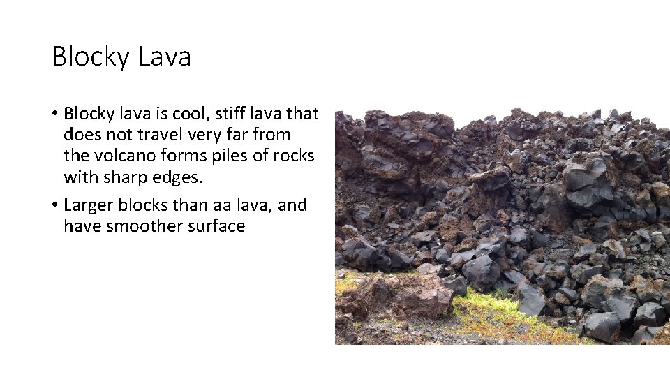 Blocky Lava • Blocky lava is cool, stiff lava that does not travel very