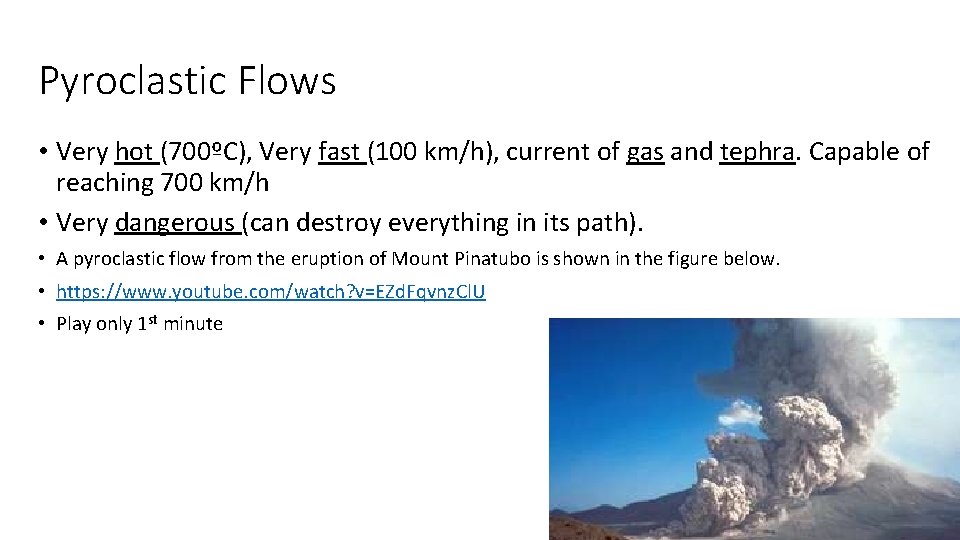 Pyroclastic Flows • Very hot (700ºC), Very fast (100 km/h), current of gas and