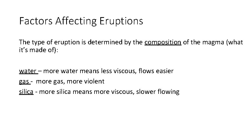 Factors Affecting Eruptions The type of eruption is determined by the composition of the