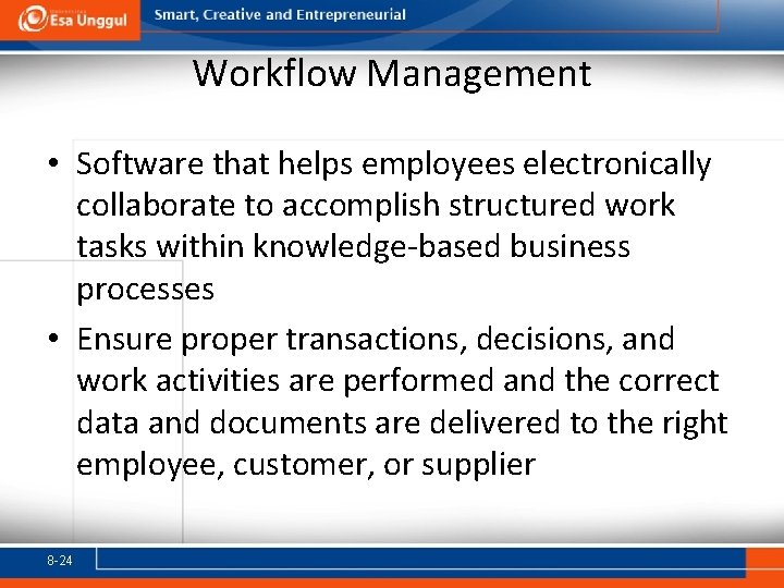 Workflow Management • Software that helps employees electronically collaborate to accomplish structured work tasks