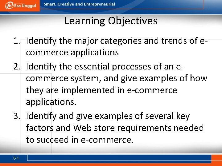 Learning Objectives 1. Identify the major categories and trends of ecommerce applications 2. Identify