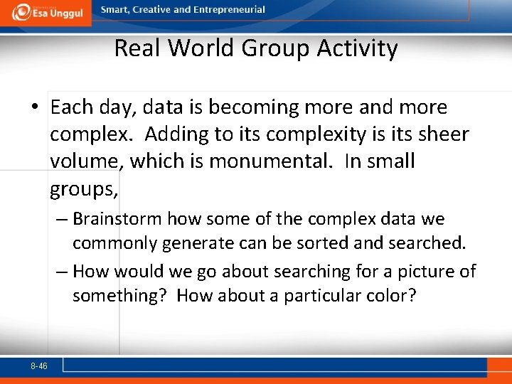 Real World Group Activity • Each day, data is becoming more and more complex.