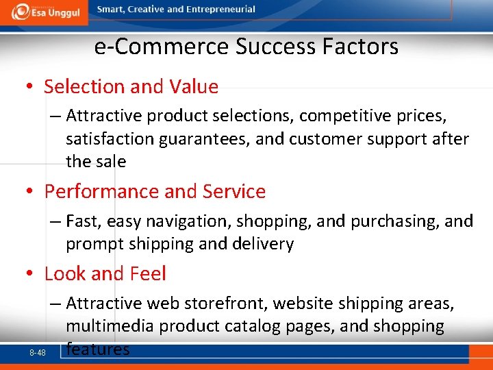 e-Commerce Success Factors • Selection and Value – Attractive product selections, competitive prices, satisfaction