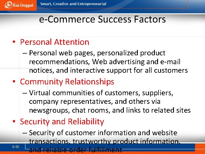 e-Commerce Success Factors • Personal Attention – Personal web pages, personalized product recommendations, Web