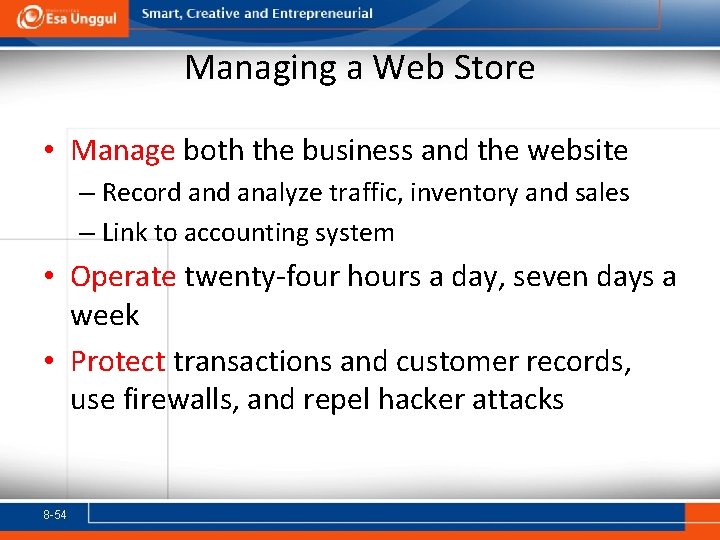 Managing a Web Store • Manage both the business and the website – Record