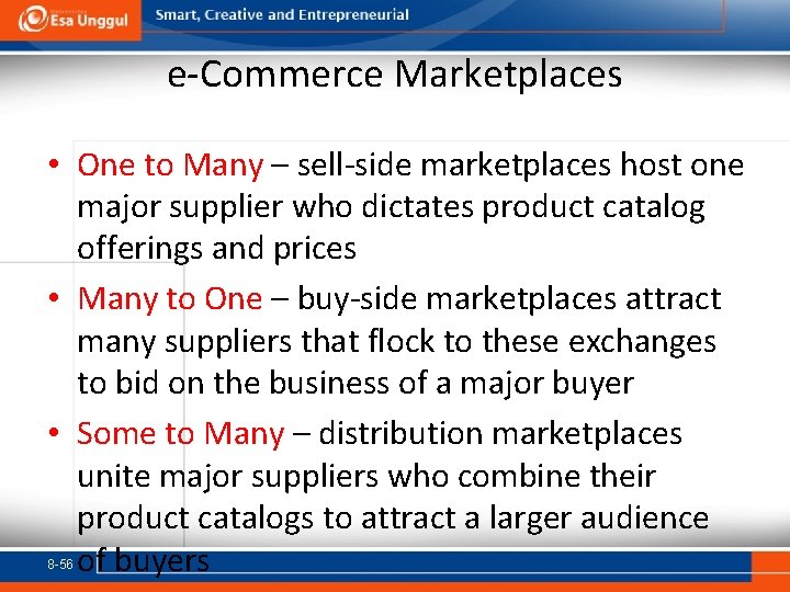 e-Commerce Marketplaces • One to Many – sell-side marketplaces host one major supplier who