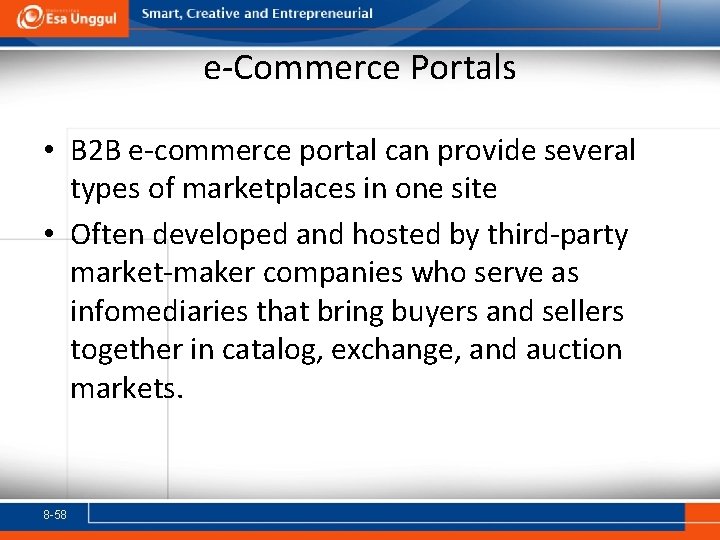 e-Commerce Portals • B 2 B e-commerce portal can provide several types of marketplaces