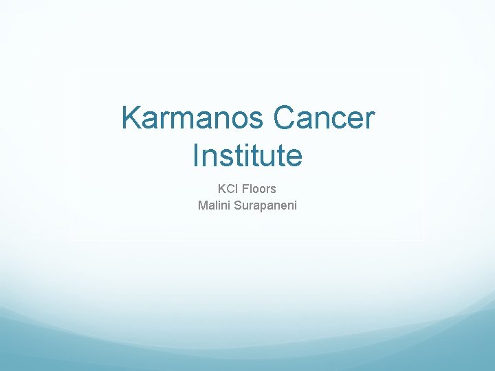 Karmanos Cancer Institute KCI Floors Malini Surapaneni 