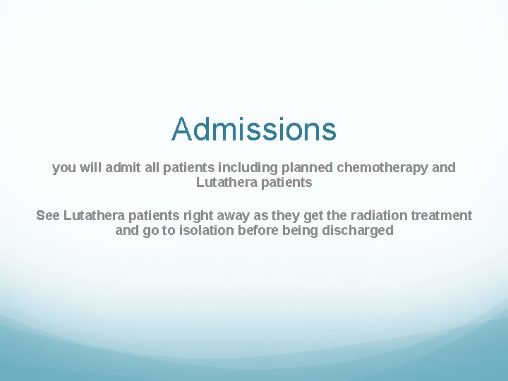 Admissions you will admit all patients including planned chemotherapy and Lutathera patients See Lutathera