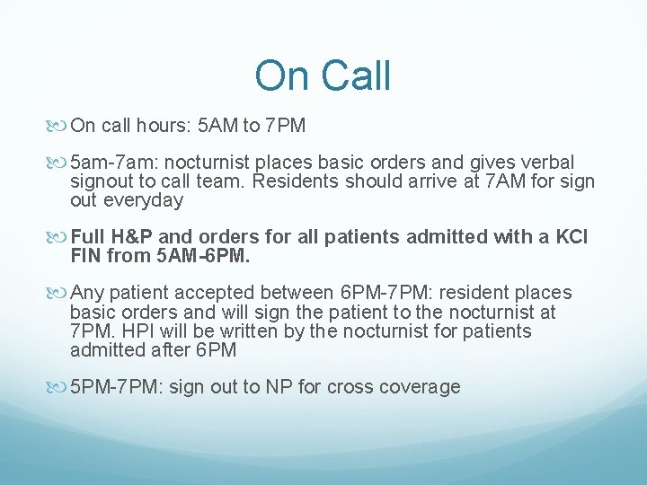 On Call On call hours: 5 AM to 7 PM 5 am-7 am: nocturnist