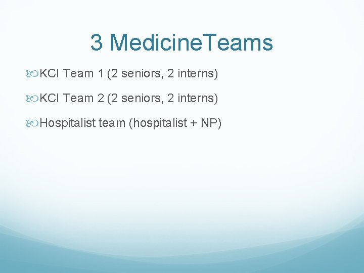 3 Medicine. Teams KCI Team 1 (2 seniors, 2 interns) KCI Team 2 (2