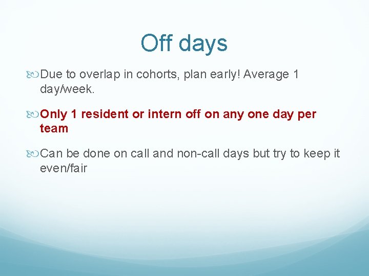 Off days Due to overlap in cohorts, plan early! Average 1 day/week. Only 1