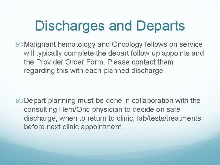 Discharges and Departs Malignant hematology and Oncology fellows on service will typically complete the