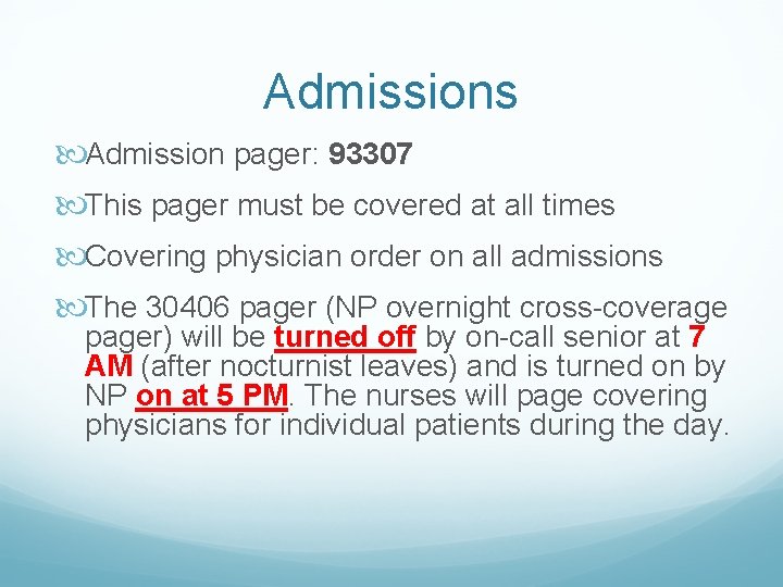 Admissions Admission pager: 93307 This pager must be covered at all times Covering physician