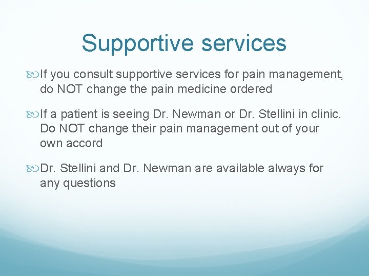 Supportive services If you consult supportive services for pain management, do NOT change the