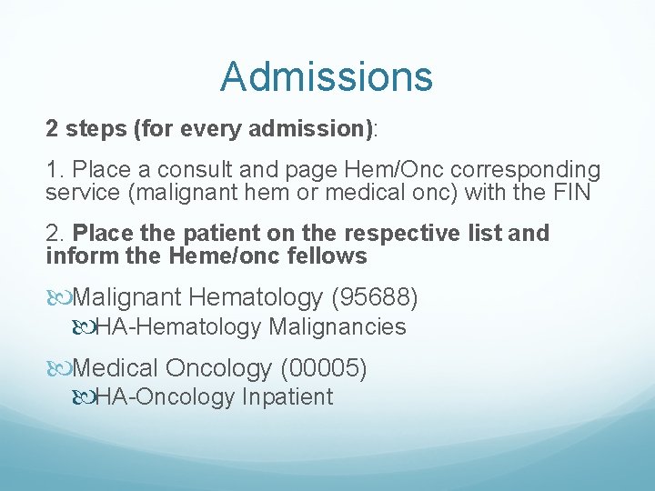 Admissions 2 steps (for every admission): 1. Place a consult and page Hem/Onc corresponding