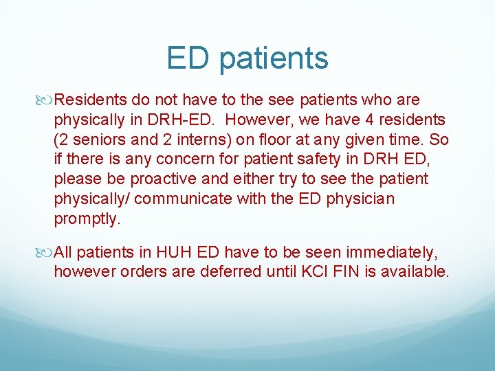 ED patients Residents do not have to the see patients who are physically in