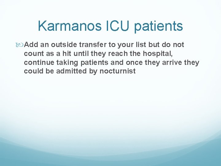Karmanos ICU patients Add an outside transfer to your list but do not count