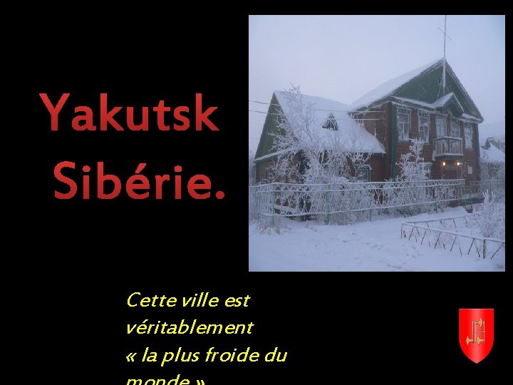 Yakutsk Sibérie. Cette ville est véritablement « la plus froide du 