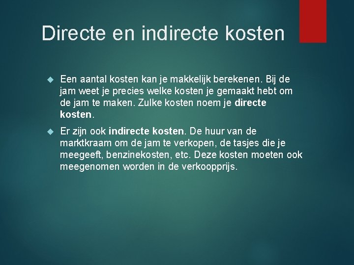 Directe en indirecte kosten Een aantal kosten kan je makkelijk berekenen. Bij de jam